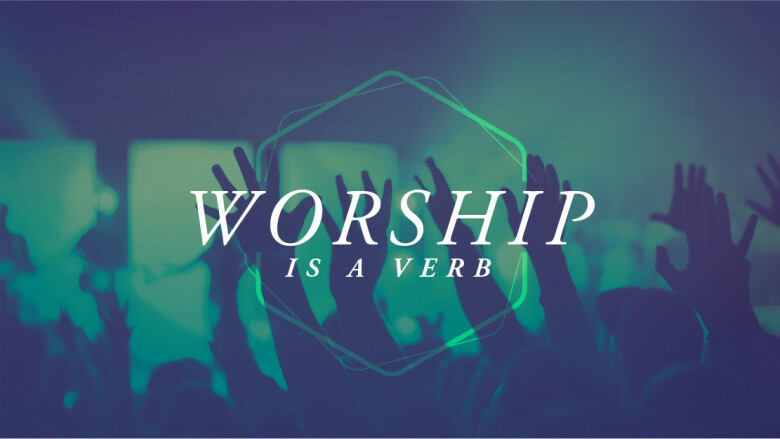 worship-is-a-verb-part-1-sermons-vineyard-church-delaware-county